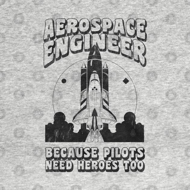 Aerospace Engineer Because Pilots Need Heroes Too by stressedrodent
